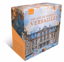 Cover art, 200 Years of the Music of Versailles: A Journey to the Heart of French Baroque, Various (Lully, Charpentier, Rebel, Mondonville, Rameau and others), William Christie, Jean-Claude Malgoire, Christophe Rousset, Hervé Niquet, Philippe Pierlot, Christophe Coin and others