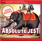 Absolute Jest / Grand Pianola Music, San Francisco Symphony / Michael Tilson Thomas, John Adams; Marc-André Hamelin, Orli Shaham, St. Lawrence String Quartet, Synergy Vocals (SFS Media)