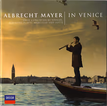 Cover art, Albrecht Mayer in Venice: Works by Vivaldi, Albinoni, Platti, Marcello & Lotti, Various (Vivaldi, Albinoni, Platti, Marcello, Lotti), Albrecht Mayer, oboe; New Seasons Ensemble