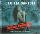 Opera Proibita, Arias by Handel, A. Scarlatti & Caldara, Cecilia Bartoli, mezzo-soprano; Les Musiciens du Louvre / Marc Minkowski (Decca)