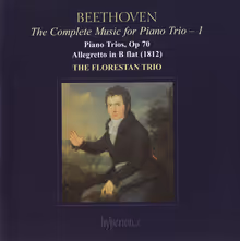 Cover art, The Complete Music for Piano Trio, Vol.1, Op.70 Trios & Allegretto WoO 39, Beethoven, The Florestan Trio