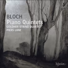 Cover art, Piano Quintets Nos. 1 & 2, Bloch, Goldner String Quartet; Piers Lane, piano
