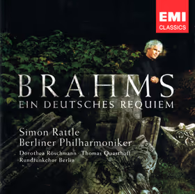 Ein deutsches Requiem, Dorothea Röschmann, Thomas Quasthoff; Rundfunkchor Berlin; Berlin Philharmonic / Simon Rattle (EMI Classics)