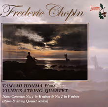 Cover art, Piano Concertos Nos. 1 & 2 (arr. for piano quartet), Chopin, Tamami Honma, piano; Vilnius String Quartet