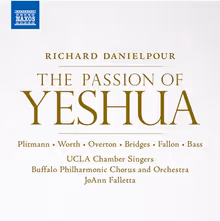 Cover art, The Passion of Yeshua, Richard Danielpour, Buffalo Philharmonic Orchestra & Chorus, UCLA Chamber Singers / JoAnn Falletta