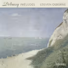 Préludes, Books 1 & 2, Steven Osborne, piano (Hyperion)