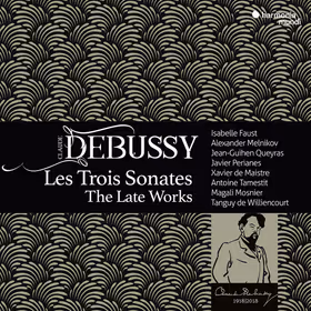 Les Trois Sonates (The Late Works), Isabelle Faust, Alexander Melnikov, Jean-Guihen Queyras, Xavier de Maistre, Magali Mosnier and others (Harmonia Mundi)