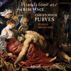 Finest Arias for Base Voice, Christopher Purves, bass; Arcangelo / Jonathan Cohen (Hyperion)
