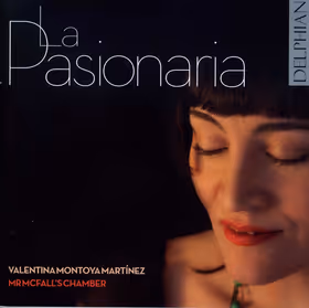 La Pasionaria, Valentina Montoya Martínez with Mr McFall's Chamber (Delphian)