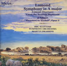 Cover art, Symphony in A major; Concert Overture "From the Scottish Highlands"; d'Albert: Esther Overture, Lamond / d'Albert, BBC Scottish Symphony Orchestra / Martyn Brabbins