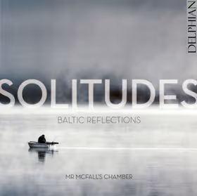 Solitudes: Baltic Reflections, Mr McFall's Chamber (Delphian)