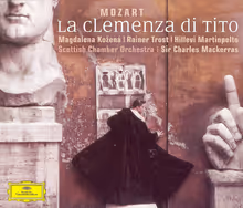 Cover art, La Clemenza di Tito, Mozart, Magdalena Kožená, Rainer Trost, Hillevi Martinpelto; Scottish Chamber Orchestra & Chorus / Sir Charles Mackerras