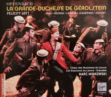 Cover art, La Grande-Duchesse de Gérolstein, Offenbach, Felicity Lott, Sandrine Piau, Yann Beuron, François Le Roux; Choeur des Musiciens du Louvre, Les Musiciens du Louvre / Marc Minkowski