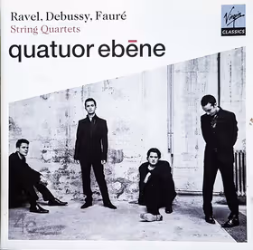 String Quartets by Debussy, Fauré and Ravel, Quatuor Ébène (Virgin Classics)