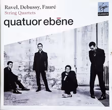 Cover art, String Quartets by Debussy, Fauré and Ravel, Debussy / Fauré / Ravel, Quatuor Ébène