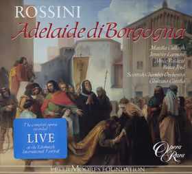 Adelaide di Borgogna, Majella Cullagh, Bruce Ford, Jennifer Larmore; Scottish Chamber Orchestra & Chorus / Giuliano Carella (Opera Rara)
