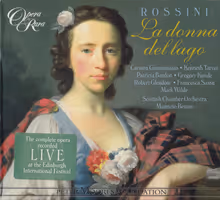 Cover art, La Donna del Lago, Rossini, Carmen Giannattasio, Kenneth Tarver, Patricia Bardon, Gregory Kunde; Edinburgh Festival Chorus, Scottish Chamber Orchestra / Maurizio Benini