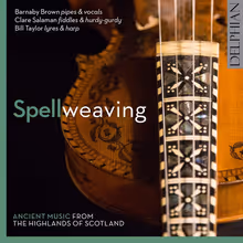Cover art, Spellweaving, Ancient Music from the Highlands of Scotland, Traditional (Colin Campbell manuscript), Barnaby Brown, Bill Taylor, Clare Salaman