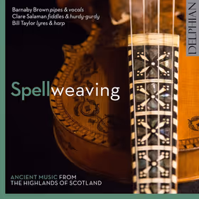 Spellweaving, Ancient Music from the Highlands of Scotland, Barnaby Brown, Bill Taylor, Clare Salaman (Delphian)