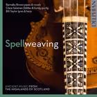 Spellweaving, Ancient Music from the Highlands of Scotland, Barnaby Brown, Bill Taylor, Clare Salaman (Delphian)