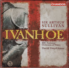 Cover art, Ivanhoe, Sullivan, Janice Watson, Catherine Wyn-Rogers, Toby Spence, Peter Wedd; BBC National Orchestra of Wales / David Lloyd-Jones