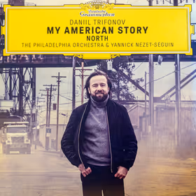 My American Story: North, Daniil Trifonov, piano; The Philadelphia Orchestra / Yannick Nézet-Séguin (Deutsche Grammophon)