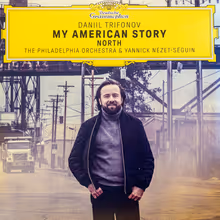 Cover art, My American Story: North, Various (Tatum, Gershwin, Copland, Young/Evans, Adams, Corigliano, Grusin, Newman, Bates, Soule/Trifonov, Cage), Daniil Trifonov, piano; The Philadelphia Orchestra / Yannick Nézet-Séguin