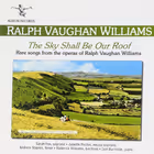 The Sky Shall Be Our Roof, Sarah Fox, Juliette Pochin, Andrew Staples, Roderick Williams; Iain Burnside, piano (Albion)