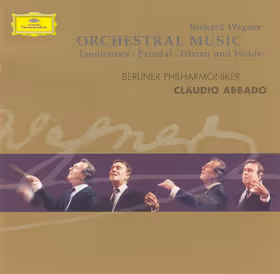 Orchestral Music from Tannhäuser, Tristan und Isolde and Parsifal, Berlin Philharmonic Orchestra / Claudio Abbado (Deutsche Grammophon)